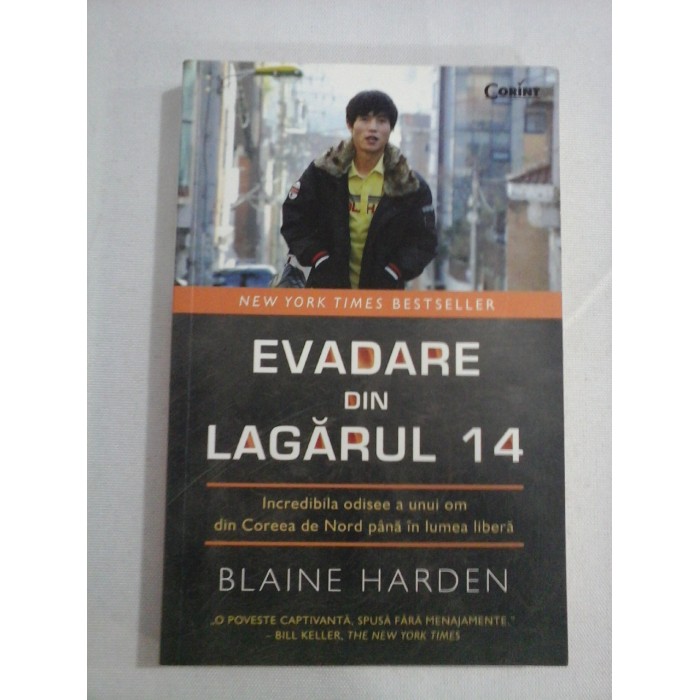    EVADARE  DIN  LAGARUL  14  Incredibila  odisee a unui om  din  Coreea de Nord pana in lumea libera  -  Blaine  HARDEN  